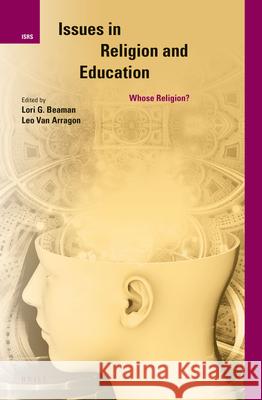Issues in Religion and Education: Whose Religion? Lori G., Professor Beaman 9789004289802