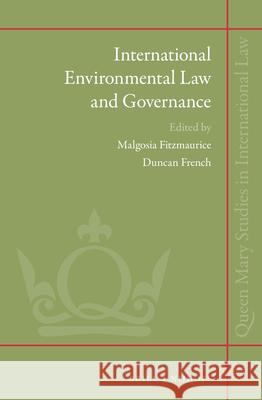 International Environmental Law and Governance Malgosia Fitzmaurice Duncan French 9789004290136