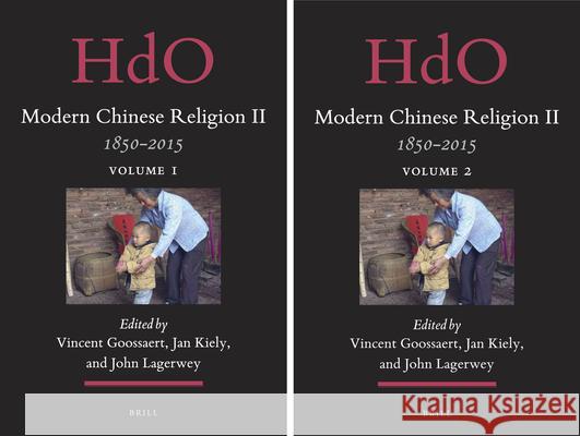 Modern Chinese Religion II: 1850 - 2015 (2 vols.) Jan Kiely, Vincent Goossaert, John Lagerwey 9789004290983