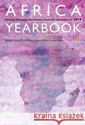 Africa Yearbook Volume 11: Politics, Economy and Society South of the Sahara in 2014 Sebastian Elischer, Rolf Hofmeier, Henning Melber, Andreas Mehler 9789004291539 Brill