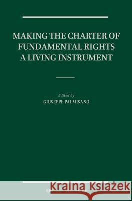Making the Charter of Fundamental Rights a Living Instrument Giuseppe Palmisano 9789004291843