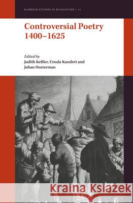 Controversial Poetry 1400-1625 Judith Keler Ursula Kundert Johan Oosterman 9789004291904 Brill