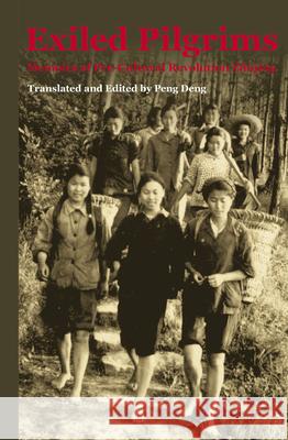 Exiled Pilgrims: Memoirs of Pre-Cultural Revolution Zhiqing Peng Deng 9789004292031