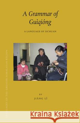 A Grammar of Guìqióng: A Language of Sichuan Li Jiang 9789004292093