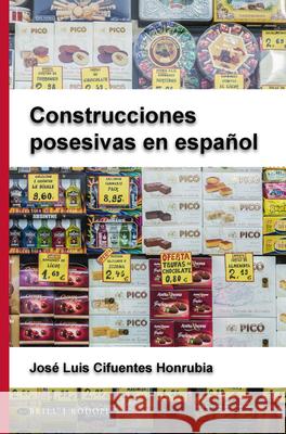 Construcciones posesivas en español José Luis Cifuentes Honrubia 9789004292369