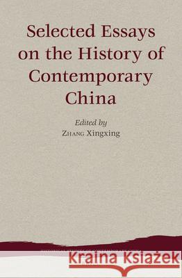 Selected Essays on the History of Contemporary China ZHANG Xingxing 9789004292758