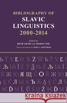 Bibliography of Slavic Linguistics, 2000-2014 (3 vols) Marc L. Greenberg, Sijmen Tol, René Genis 9789004292918