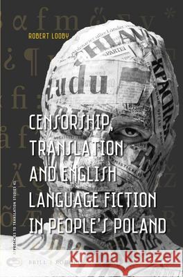 Censorship, Translation and English Language Fiction in People's Poland Robert Looby 9789004293052 Brill/Rodopi