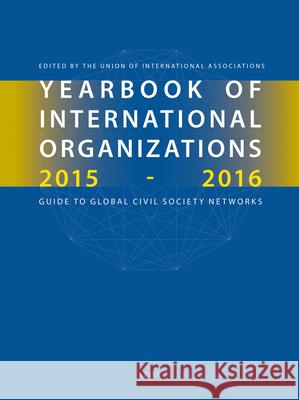 Yearbook of International Organizations 2015-2016, Volumes 1a & 1b (Set) Union of International Associations 9789004293557 Brill Academic Publishers