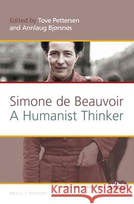 Simone de Beauvoir -- A Humanist Thinker Tove Pettersen 9789004294400