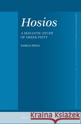 Hosios: A Semantic Study of Greek Piety Saskia Peels 9789004294639