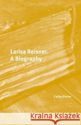 Larisa Reisner. a Biography Catherine Porter 9789004297050