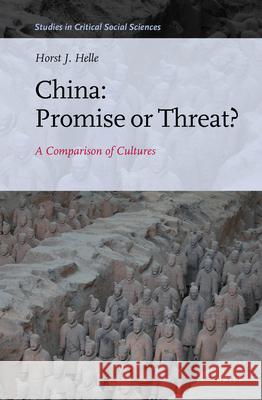 China: Promise or Threat?: A Comparison of Cultures Horst Jürgen Helle 9789004298200