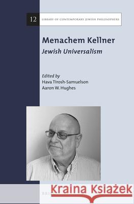 Menachem Kellner: Jewish Universalism Hava Tirosh-Samuelson Aaron W. Hughes 9789004298279 Brill Academic Publishers