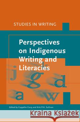 Perspectives on Indigenous writing and literacies Coppélie Cocq, Kirk Sullivan 9789004298514 Brill