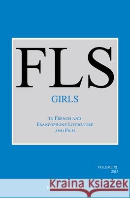 Girls in French and Francophone Literature and Film Daniela Di Cecco 9789004298965 Brill