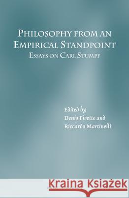 Philosophy from an Empirical Standpoint: Essays on Carl Stumpf Denis Fisette 9789004299092 Brill/Rodopi