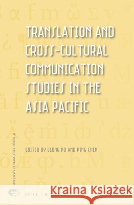 Translation and Cross-Cultural Communication Studies in the Asia Pacific Leong Ko 9789004299238 Brill/Rodopi