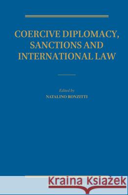 Coercive Diplomacy, Sanctions and International Law Natalino Ronzitti 9789004299887 Brill - Nijhoff