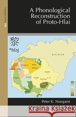 A Phonological Reconstruction of Proto-Hlai Peter Norquest 9789004300163 Brill