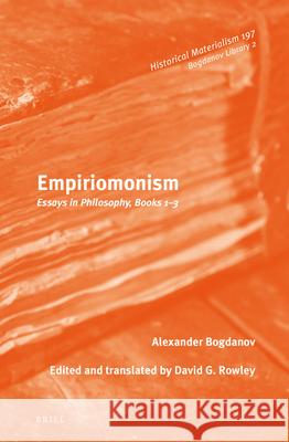 Empiriomonism: Essays in Philosophy, Books 1-3 Alexander Aleksandrovich Bogdanov David Rowley 9789004300316 Brill