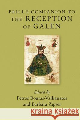 Brill's Companion to the Reception of Galen Petros Bouras-Vallianatos Barbara Zipser 9789004302211 Brill