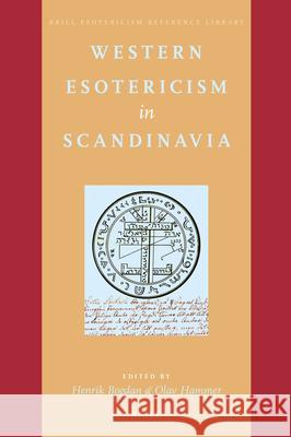 Western Esotericism in Scandinavia Henrik Bogdan 9789004302419