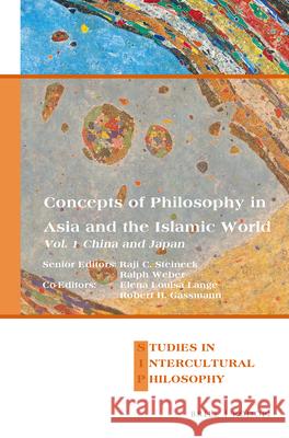 Concepts of Philosophy in Asia and the Islamic World: Vol. 1: China and Japan Raji Steineck Ralph Weber Robert Gassmann 9789004302433 Brill/Rodopi