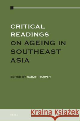 Critical Readings on Ageing in Southeast Asia (2 Vols) Sarah Harper 9789004302952 Brill