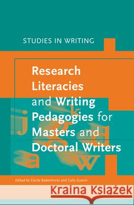 Research Literacies and Writing Pedagogies for Masters and Doctoral Writers Cecile Badenhorst, Cally Guerin 9789004304321