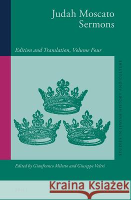 Judah Moscato Sermons: Edition and Translation, Volume Four Gianfranco Miletto Giuseppe Veltri 9789004304604 Brill Academic Publishers