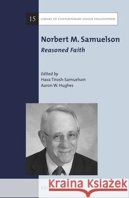 Norbert M. Samuelson: Reasoned Faith Hava Tirosh-Samuelson Aaron W. Hughes 9789004305694