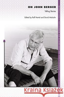 On John Berger: Telling Stories Ralf Hertel, David Malcolm 9789004306127