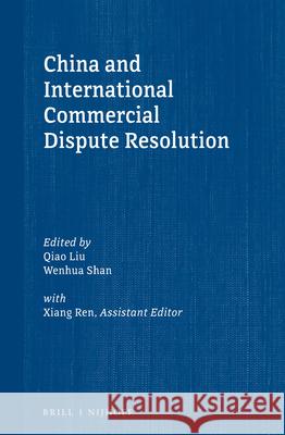 China and International Commercial Dispute Resolution Qiao Liu Wenhua Shan 9789004306721