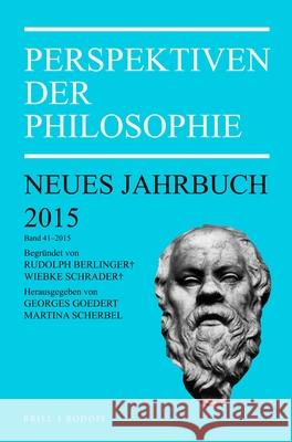Perspektiven Der Philosophie: Neues Jahrbuch. Band 41 - 2015 Martina Scherbel Georges Goedert 9789004307025