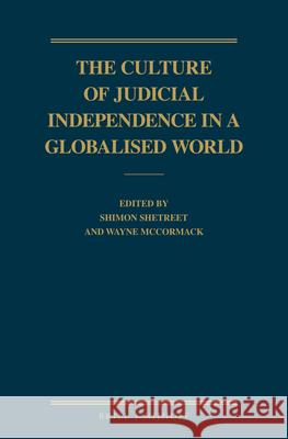 The Culture of Judicial Independence in a Globalised World Shimon Shetreet Wayne McCormack 9789004307063 Brill - Nijhoff