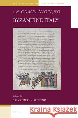 A Companion to Byzantine Italy Salvatore Cosentino 9789004307698 Brill