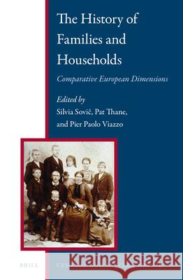 The History of Families and Households: Comparative European Dimensions Silvia Sovic, Pat Thane, Pierpaolo Viazzo 9789004307858 Brill