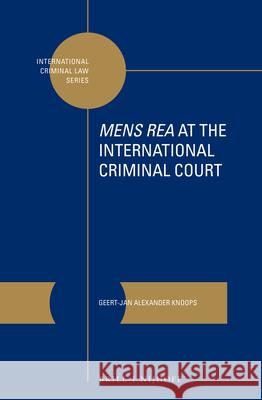 Mens Rea at the International Criminal Court Geert-Jan Alexander Knoops 9789004307872 Brill - Nijhoff