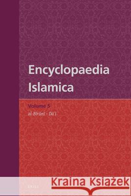 Encyclopaedia Islamica Volume 5: Al-Bīrūnī - Daḥw Al-Arḍ Madelung, Wilferd 9789004307896