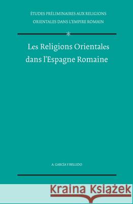 Les Religions Orientales Dans l'Espagne Romaine García Y. Bellido, Antonio 9789004308268