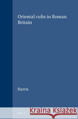 Oriental Cults in Roman Britain Eve And John R. Harris 9789004308275 Brill