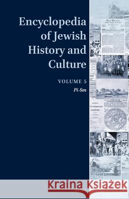 Encyclopedia of Jewish History and Culture, Volume 5 Dan Diner Francis G. Gentry Jessica Kley 9789004309463 Brill