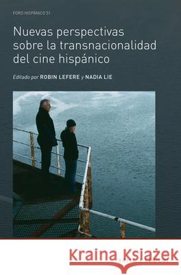 Nuevas perspectivas sobre la transnacionalidad del cine hispánico Robin Lefere, Nadia Lie 9789004309548 Brill
