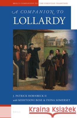 A Companion to Lollardy Mishtooni Bose Fiona Somerset J. Patrick Hornbec 9789004309791 Brill Academic Publishers