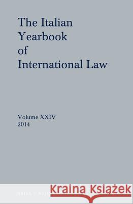 Italian Yearbook of International Law 24 (2014) Benedetto Conforti Luigi Ferrar Francesco Francioni 9789004309951