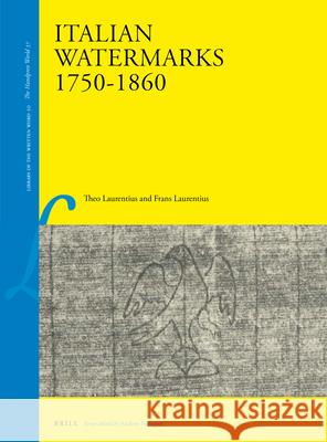 Italian Watermarks 1750-1860 Frans Laurentius T. Laurentius 9789004310612 Brill