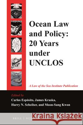 Ocean Law and Policy: Twenty Years of Development Under the Unclos Regime Harry N. Scheiber Carlos Esposito James Kraska 9789004311435 Brill - Nijhoff