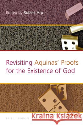 Revisiting Aquinas' Proofs for the Existence of God Arp 9789004311572 Brill/Rodopi