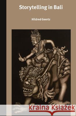 Storytelling in Bali H. Geertz 9789004311596 Brill Academic Publishers